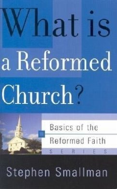 What Is a Reformed Church? - Smallman, Stephen