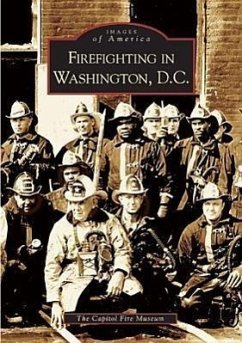 Firefighting in Washington, D.C. - The Capitol Fire Museum