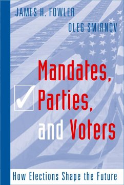 Mandates, Parties, and Voters: How Elections Shape the Future - Fowler, James H.; Smirnov, Oleg