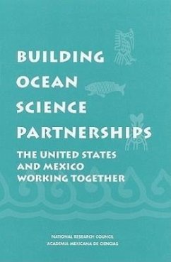 Building Ocean Science Partnerships - National Research Council; Academia Mexicana de Ciencias; Division On Earth And Life Studies; Commission on Geosciences Environment and Resources; Ocean Studies Board; AMC-NRC Joint Working Group on Ocean Sciences