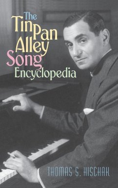 The Tin Pan Alley Song Encyclopedia - Hischak, Thomas
