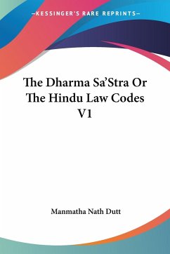 The Dharma Sa'Stra Or The Hindu Law Codes V1 - Dutt, Manmatha Nath