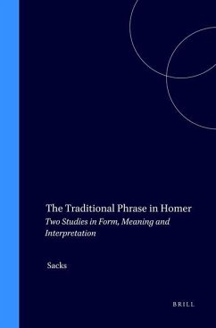 The Traditional Phrase in Homer: Two Studies in Form, Meaning and Interpretation - Sacks