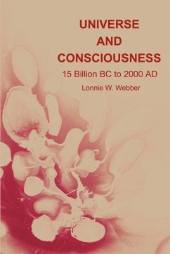 Universe and Consciousness - Webber, Lonnie W