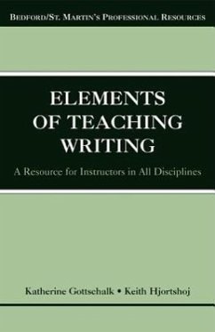 The Elements of Teaching Writing - Gottschalk, Katherine; Hjortshoj, Keith