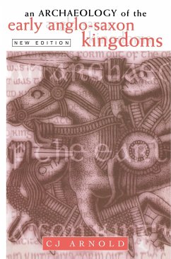 An Archaeology of the Early Anglo-Saxon Kingdoms - Arnold, C J