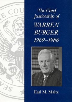 The Chief Justiceship of Warren Burger, 1969-1986 - Maltz, Earl M