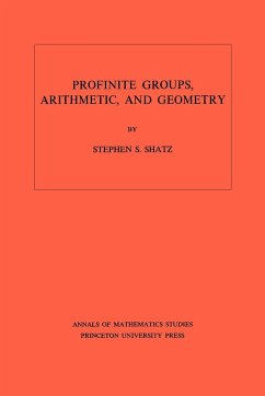 Profinite Groups, Arithmetic, and Geometry. (AM-67), Volume 67 - Shatz, Stephen S.