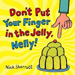 Don't Put Your Finger In The Jelly, Nelly - Sharratt, Nick