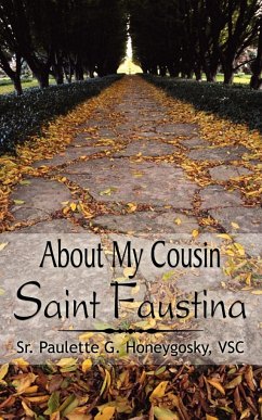 About My Cousin Saint Faustina - Honeygosky, Paulette G.