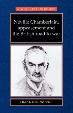 Neville Chamberlain, appeasement and the British road to war - Mcdonough, Frank