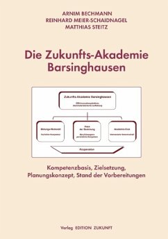 Die Zukunfts-Akademie Barsinghausen - Bechmann, Arnim; Meier-Schaidnagel, Reinhard; Steitz, Matthias