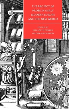 The Project of Prose in Early Modern Europe and the New World - Fowler, Elizabeth / Greene, Roland (eds.)