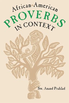 African-American Proverbs in Context - Prahlad, Sw Anand; Prahlad, Anand; Prahlad, S. W.
