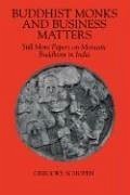 Buddhist Monks and Business Matters: Still More Papers on Monastic Buddhism in India - Schopen, Gregory