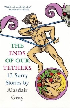 The Ends of Our Tethers: 13 Sorry Stories - Gray, Alasdair