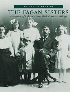 The: Fagan Sisters: A History of Life in a New York Country Village - Mettler, Elinor