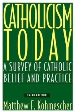 Catholicism Today, Third Edition - Kohmescher, Matthew F