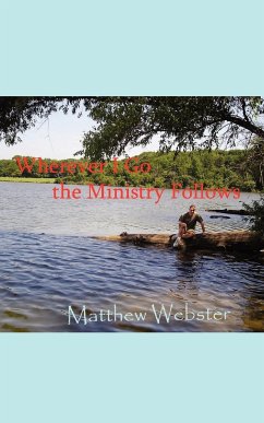 Wherever I Go the Ministry Follows - Webster, Matthew