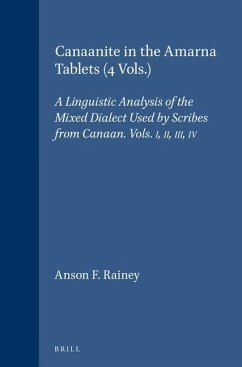 Cover Canaanite in the Amarna Tablets (4 Vols.): A Linguistic Analysis of the Mixed Dialect Used by Scribes from Canaan. Vols. I, II, III, IV