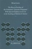 The Rise and Decline of the Scholastic Quaestio Disputata: With Special Emphasis on Its Use in the Teaching of Medicine and Science