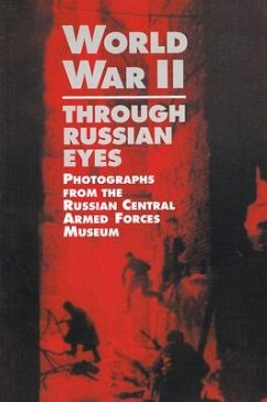 World War II Through Russian Eyes: Photographs from the Russian Central Armed Forces Museum - Talisman, Mark
