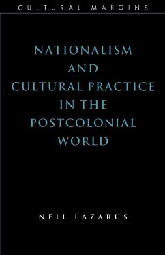 Nationalism and Cultural Practice in the Postcolonial World - Lazarus, Neil; Neil, Lazarus