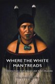 Where the White Man Treads - Across the Pathway of the Maori