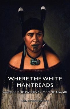 Where the White Man Treads - Across the Pathway of the Maori - Otorohanga, W. B.