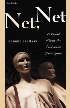 Net Net: A Novel About the Discount Store Game - Barmash, Isadore