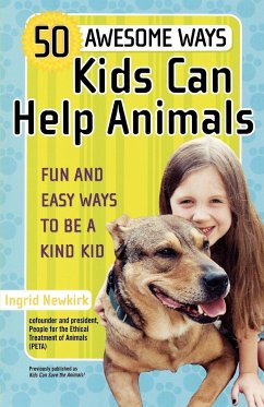 50 Awesome Ways Kids Can Help Animals - Newkirk, Ingrid E.