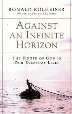 Against an Infinite Horizon: The Finger of God in Our Everyday Lives - Rolheiser, Ronald
