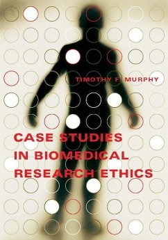 Case Studies in Biomedical Research Ethics - Murphy, Timothy F.