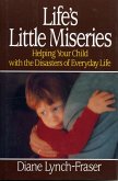 Life's Little Miseries: Helping Your Child with the Disasters of Everyday Life