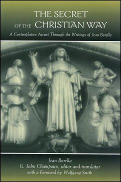 The Secret of the Christian Way: A Contemplative Ascent Through the Writings of Jean Borella - Borella, Jean