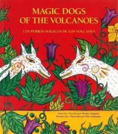 Magic Dogs of the Volcanoes / Los Perros Mágicos de Los Volcanes - Argueta, Manlio