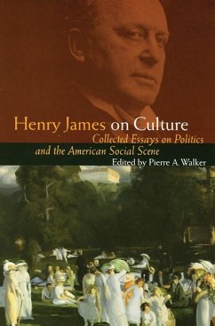 Henry James on Culture: Collected Essays on Politics and the American Social Scene - James, Henry