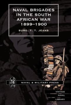 Naval Brigades in the South African War 1899-1900 - Surg T. T. Jeans, T. T. Jeans; Surg T. T. Jeans