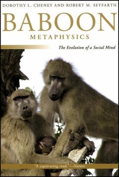 Baboon Metaphysics: The Evolution of a Social Mind - Cheney, Dorothy L.; Seyfarth, Robert M.