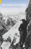 Because It's There: The Life of George Mallory