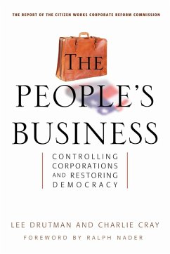 The People's Business: Controlling Corporations and Restoring Democracy - Drutman, Lee; Cray, Charlie