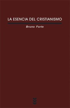 La esencia del cristianismo - Forte, Bruno