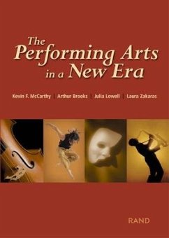 The Performing Arts in a New Era - McCarthy, Kevin F; Lowell, Julia; Brooks, Arthur; Zakaras, Laura