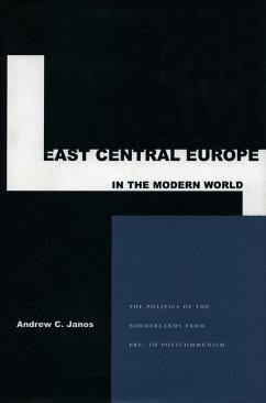 East Central Europe in the Modern World - Janos, Andrew C