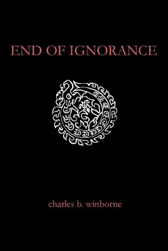 End of Ignorance - Winborne, Charles B.