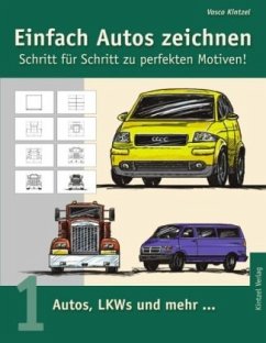 Einfach Autos zeichnen - Schritt für Schritt zu perfekten Motiven! - Kintzel, Vasco