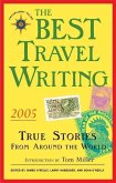 The Best Travel Writing 2005: True Stories from Around the World