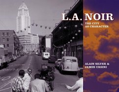 L.A. Noir: The City as Character - Silver, Alain; Ursini, James