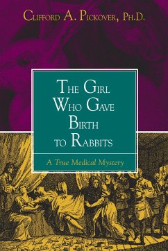 The Girl Who Gave Birth to Rabbits - Pickover, Clifford A
