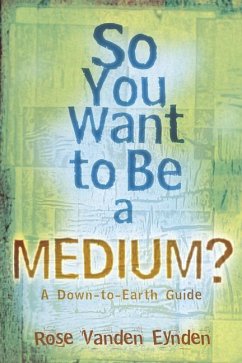 So You Want to Be a Medium - Vanden Eynden, Rose